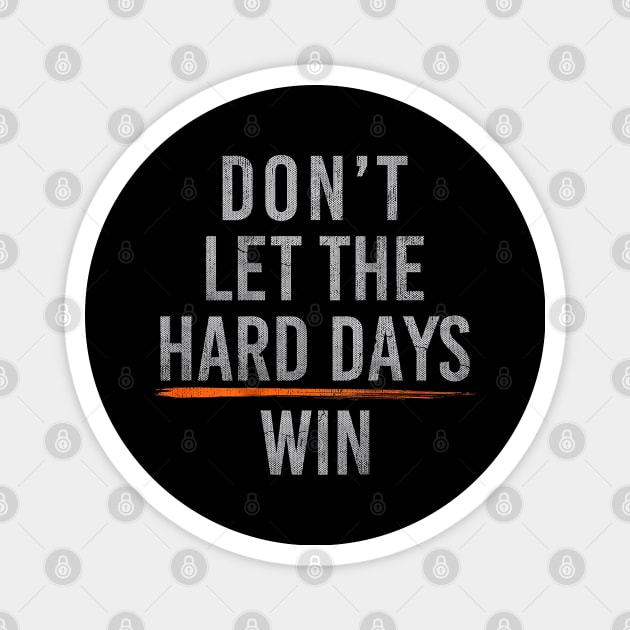 Don't Let The Hard Days Win lll Magnet by luna.wxe@gmail.com